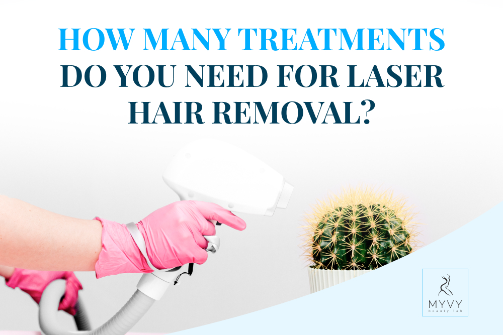How many treatments do you need for laser hair removal