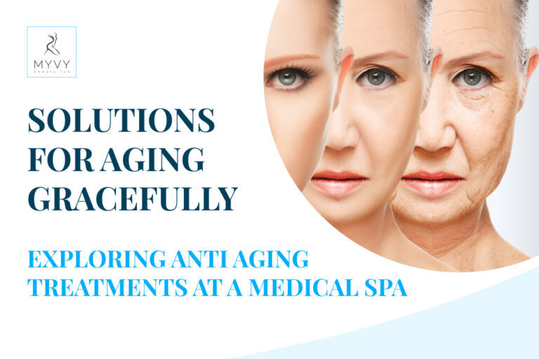 Solutions for Aging Gracefully Exploring Anti Aging Treatments at a Medical Spa